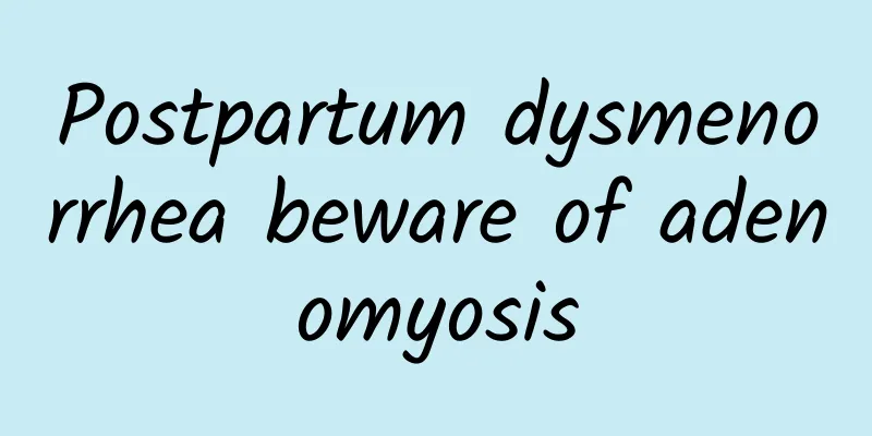 Postpartum dysmenorrhea beware of adenomyosis