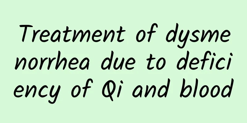 Treatment of dysmenorrhea due to deficiency of Qi and blood