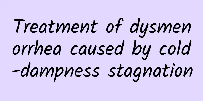 Treatment of dysmenorrhea caused by cold-dampness stagnation