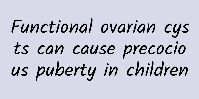 Functional ovarian cysts can cause precocious puberty in children