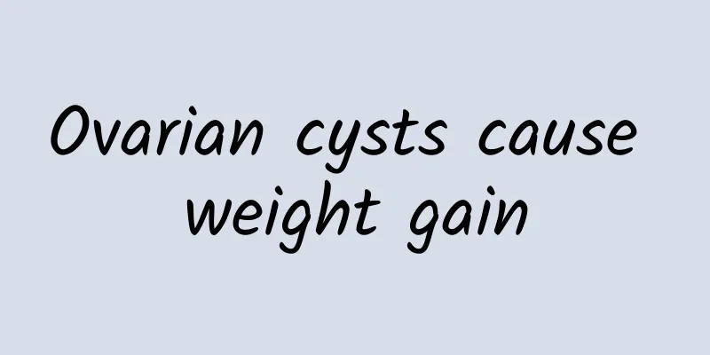 Ovarian cysts cause weight gain