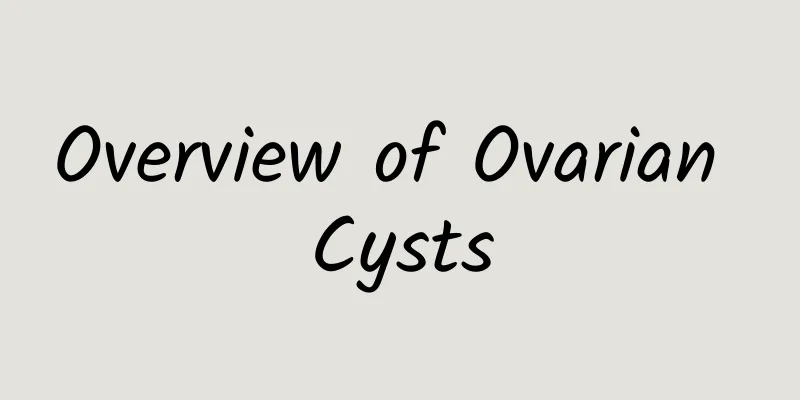 Overview of Ovarian Cysts