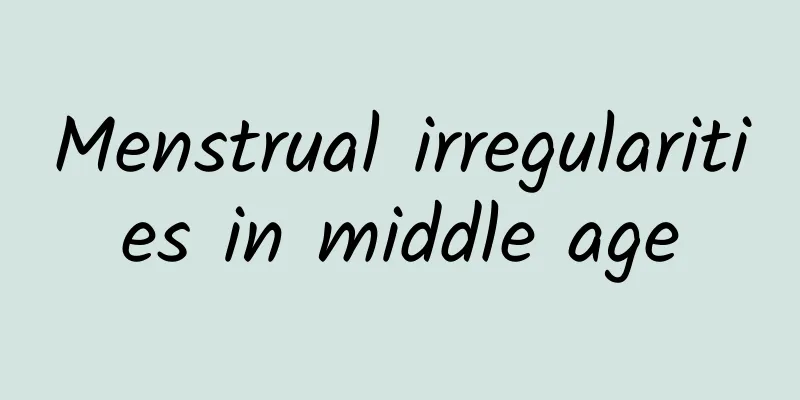 Menstrual irregularities in middle age