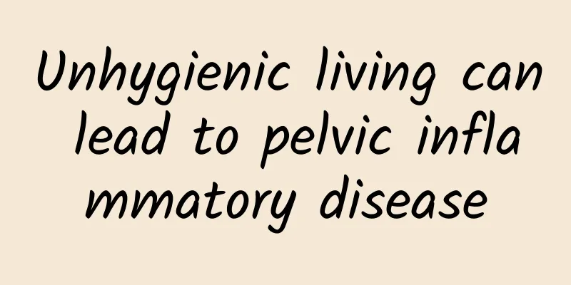 Unhygienic living can lead to pelvic inflammatory disease