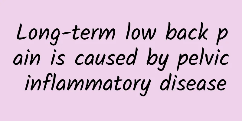 Long-term low back pain is caused by pelvic inflammatory disease