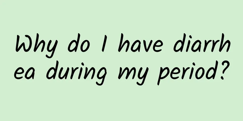 Why do I have diarrhea during my period?