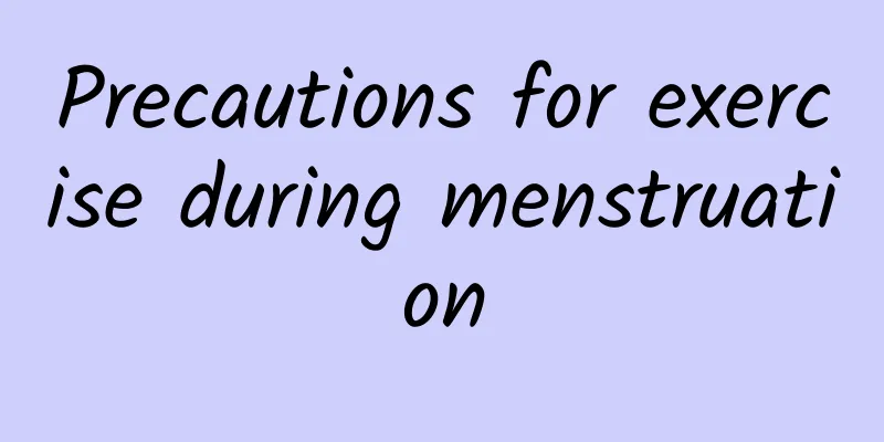 Precautions for exercise during menstruation