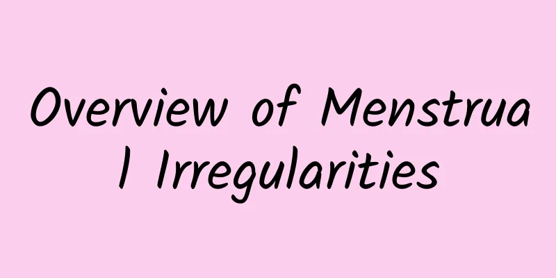 Overview of Menstrual Irregularities