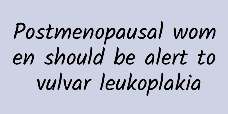 Postmenopausal women should be alert to vulvar leukoplakia