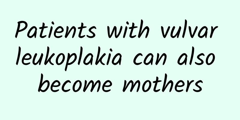 Patients with vulvar leukoplakia can also become mothers
