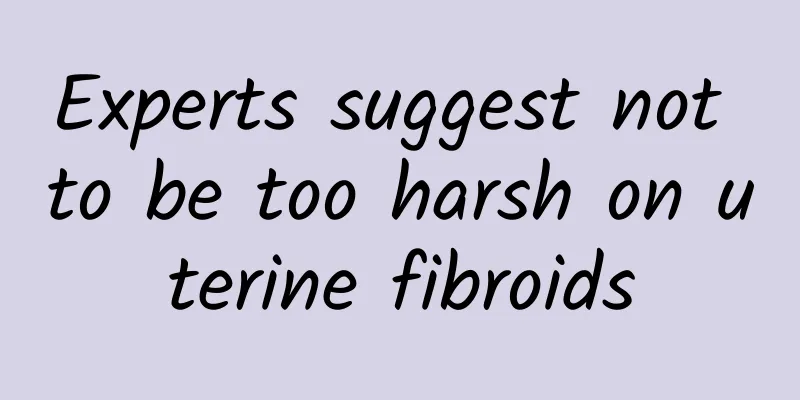 Experts suggest not to be too harsh on uterine fibroids