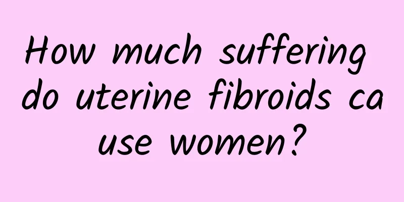 How much suffering do uterine fibroids cause women?