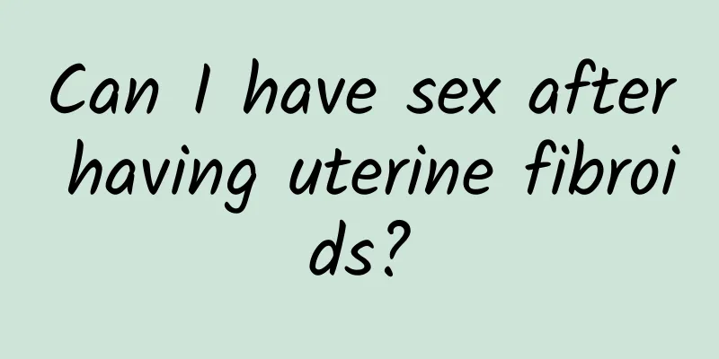Can I have sex after having uterine fibroids?