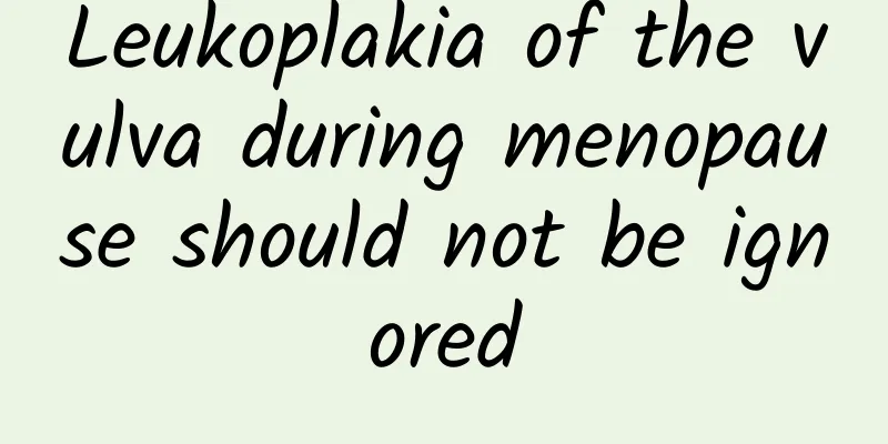 Leukoplakia of the vulva during menopause should not be ignored