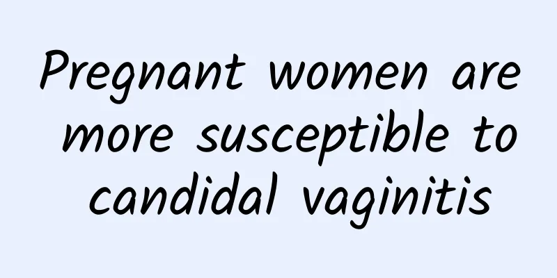 Pregnant women are more susceptible to candidal vaginitis