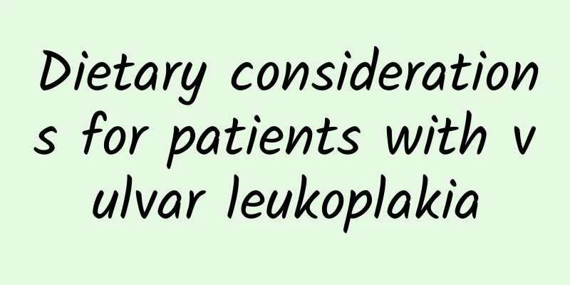 Dietary considerations for patients with vulvar leukoplakia