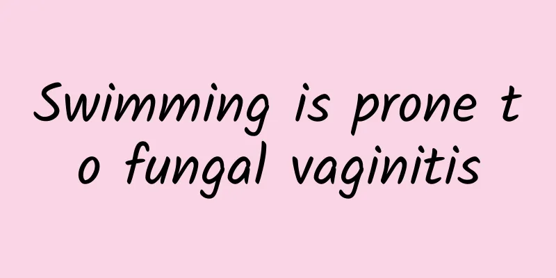 Swimming is prone to fungal vaginitis