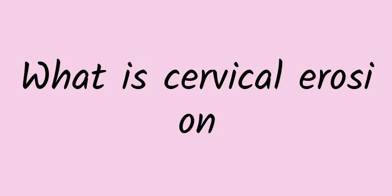What is cervical erosion