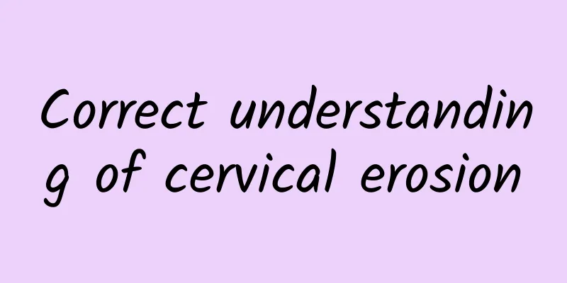 Correct understanding of cervical erosion