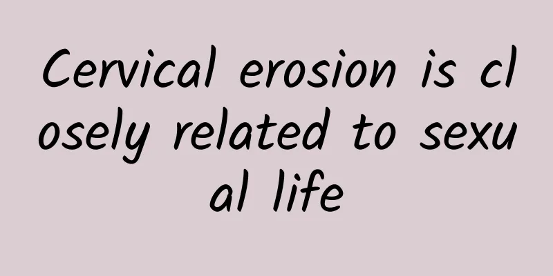 Cervical erosion is closely related to sexual life