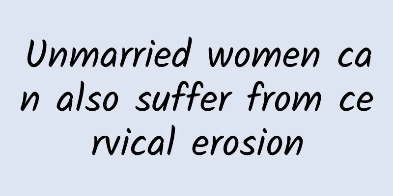 Unmarried women can also suffer from cervical erosion