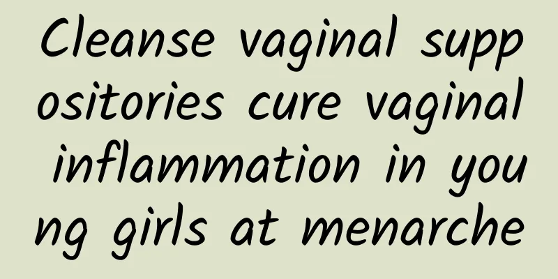 Cleanse vaginal suppositories cure vaginal inflammation in young girls at menarche