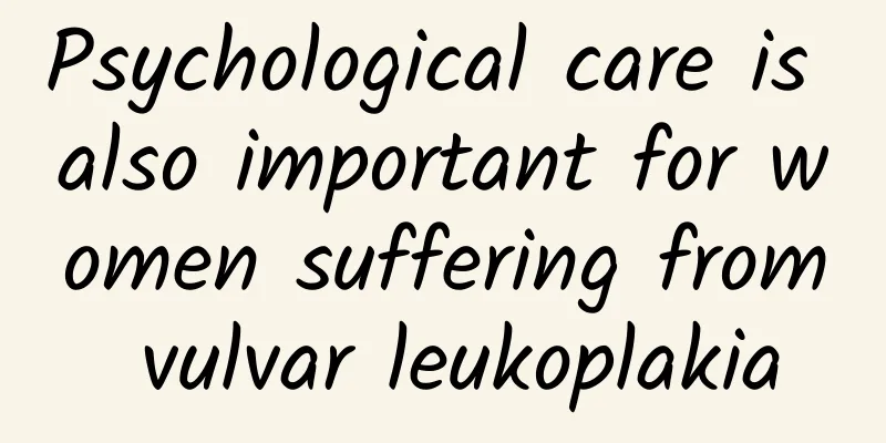 Psychological care is also important for women suffering from vulvar leukoplakia