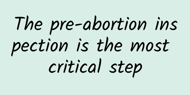 The pre-abortion inspection is the most critical step