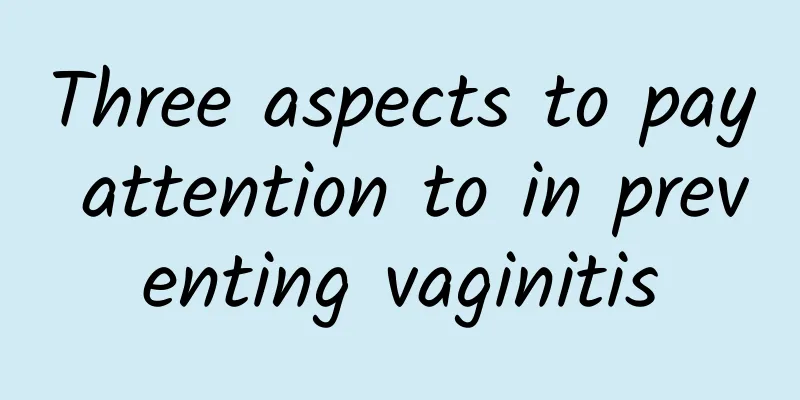 Three aspects to pay attention to in preventing vaginitis