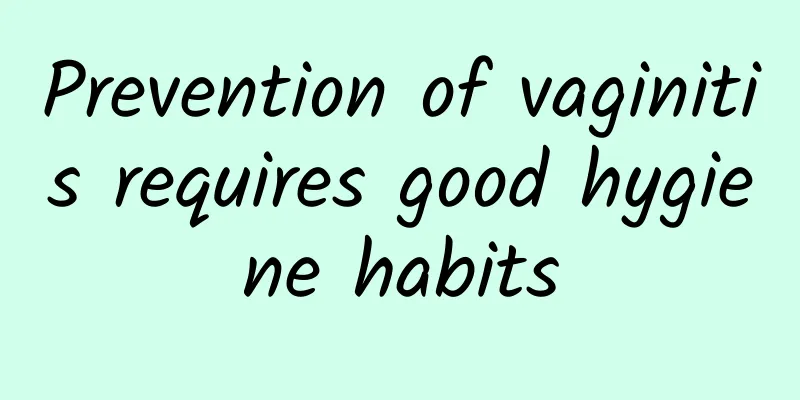 Prevention of vaginitis requires good hygiene habits