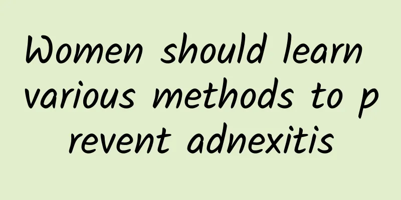 Women should learn various methods to prevent adnexitis