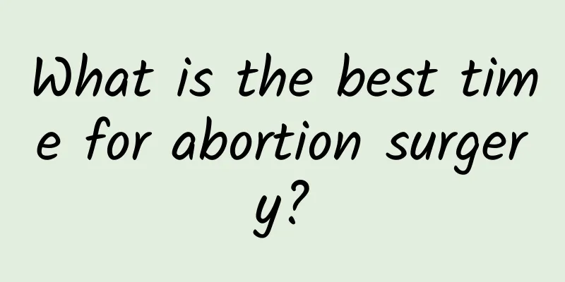 What is the best time for abortion surgery?