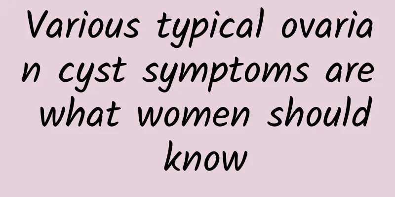 Various typical ovarian cyst symptoms are what women should know