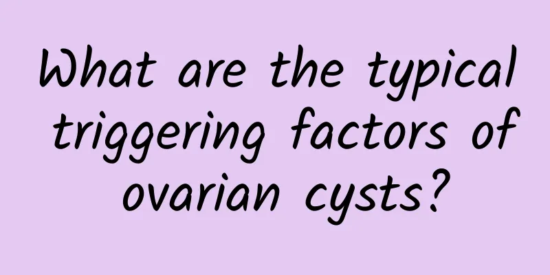 What are the typical triggering factors of ovarian cysts?