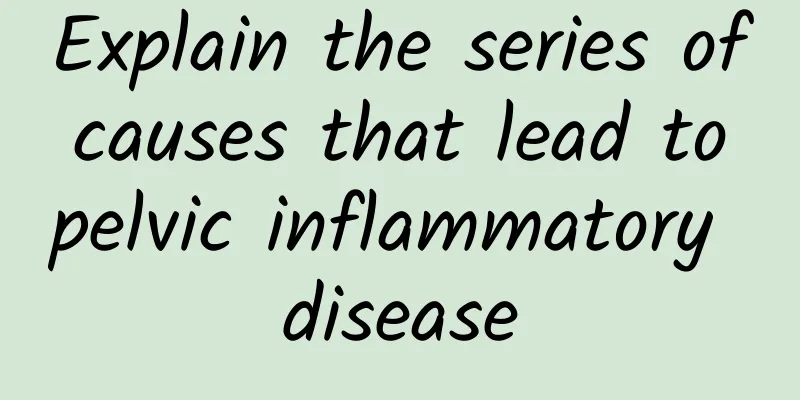 Explain the series of causes that lead to pelvic inflammatory disease