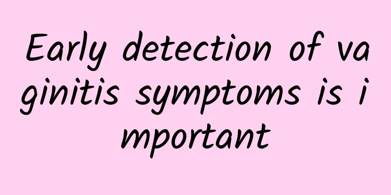 Early detection of vaginitis symptoms is important