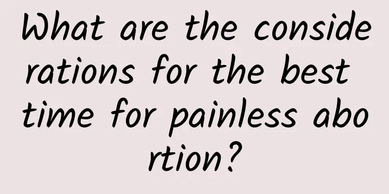 What are the considerations for the best time for painless abortion?