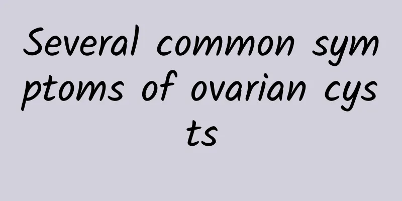 Several common symptoms of ovarian cysts