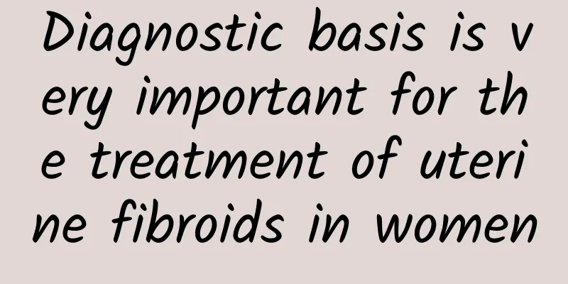 Diagnostic basis is very important for the treatment of uterine fibroids in women