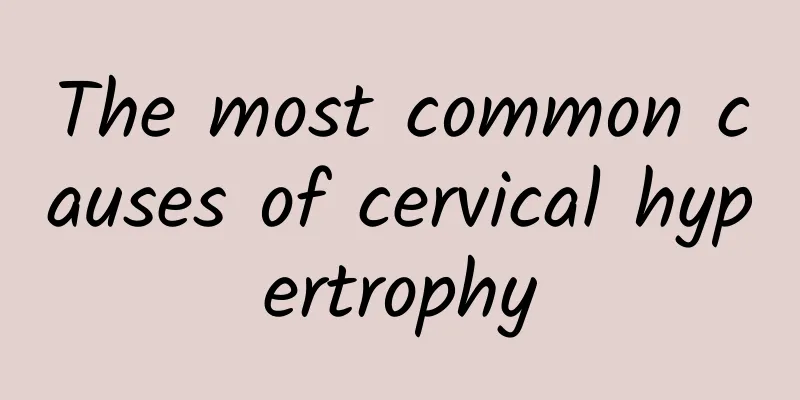 The most common causes of cervical hypertrophy