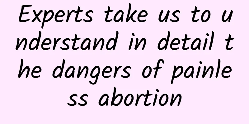 Experts take us to understand in detail the dangers of painless abortion