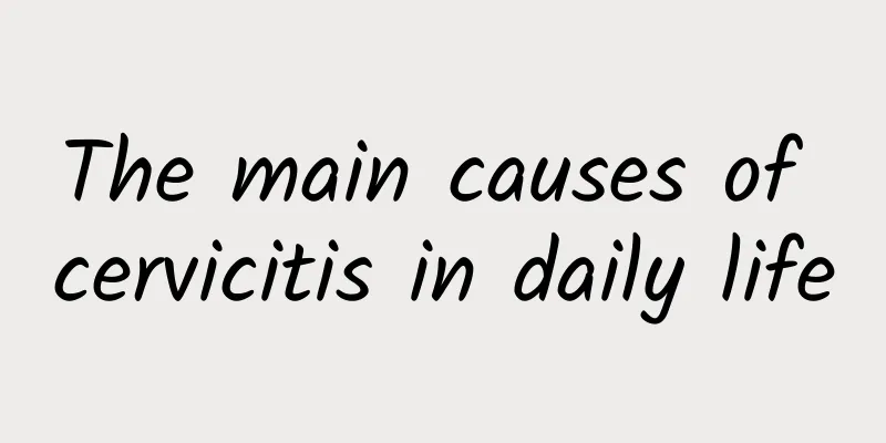 The main causes of cervicitis in daily life
