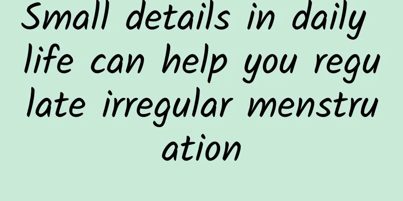 Small details in daily life can help you regulate irregular menstruation