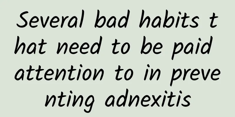 Several bad habits that need to be paid attention to in preventing adnexitis