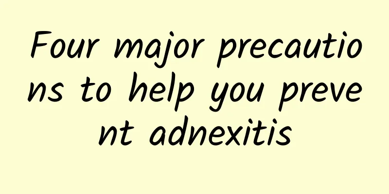 Four major precautions to help you prevent adnexitis
