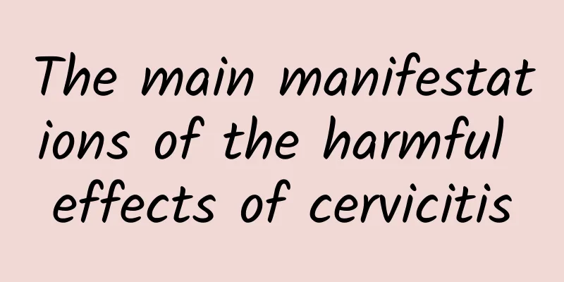 The main manifestations of the harmful effects of cervicitis