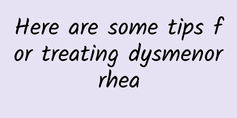 Here are some tips for treating dysmenorrhea