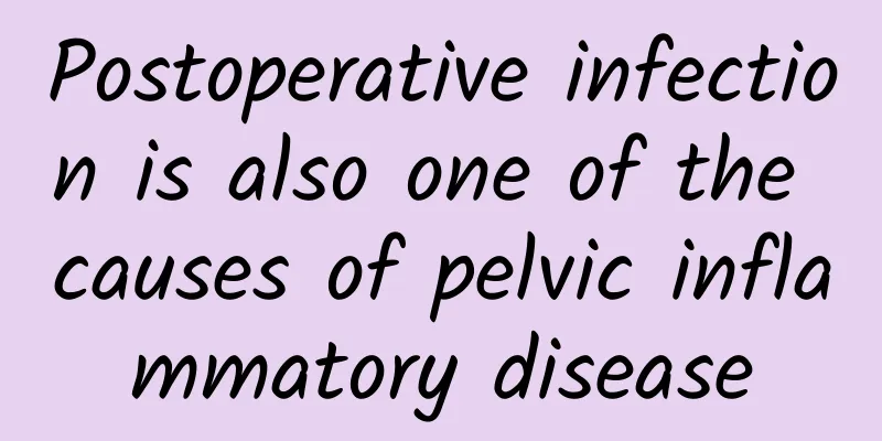 Postoperative infection is also one of the causes of pelvic inflammatory disease