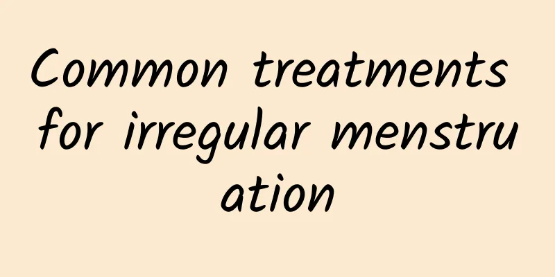 Common treatments for irregular menstruation