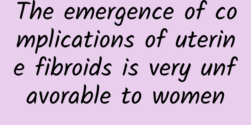 The emergence of complications of uterine fibroids is very unfavorable to women